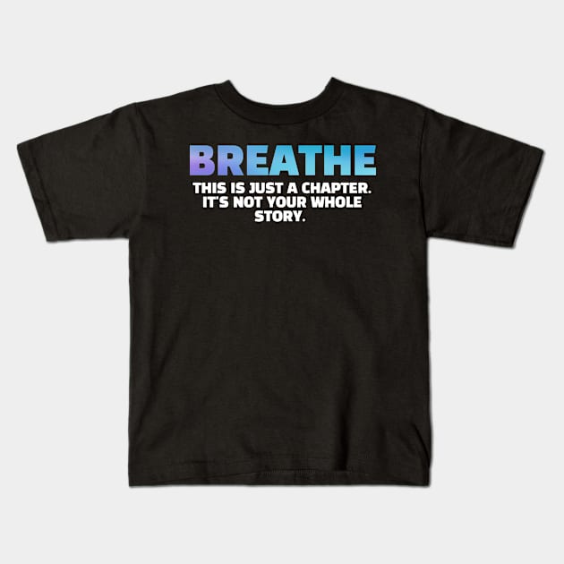 Breathe - Single Parent Kids T-Shirt by Horisondesignz